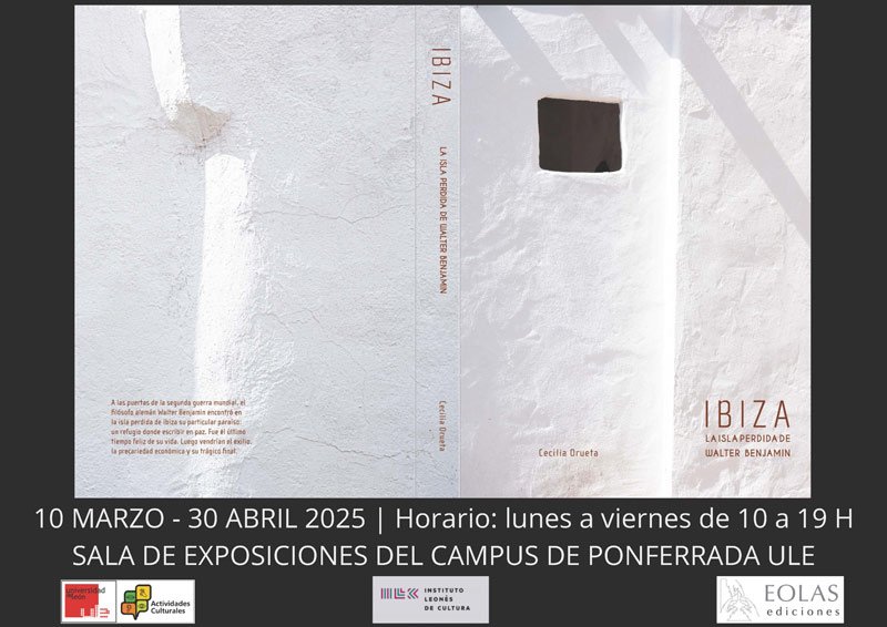 «Ibiza. La isla perdida de Walter Benjamin», Exposición  Fotográfica de Cecilia Orueta. Campus de Ponferrada ULE