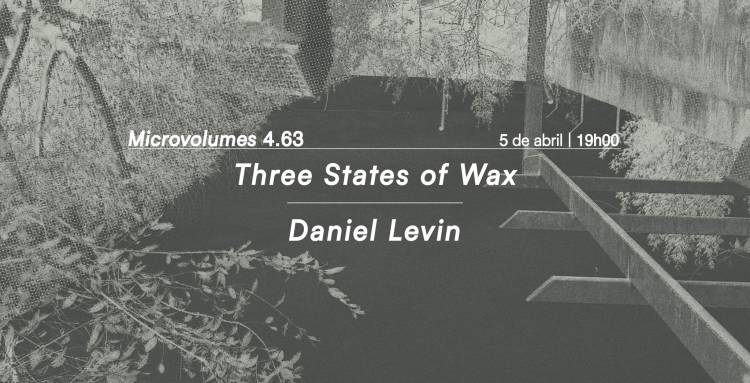 Microvolumes 4.63 | Three States of Wax | Daniel Levin