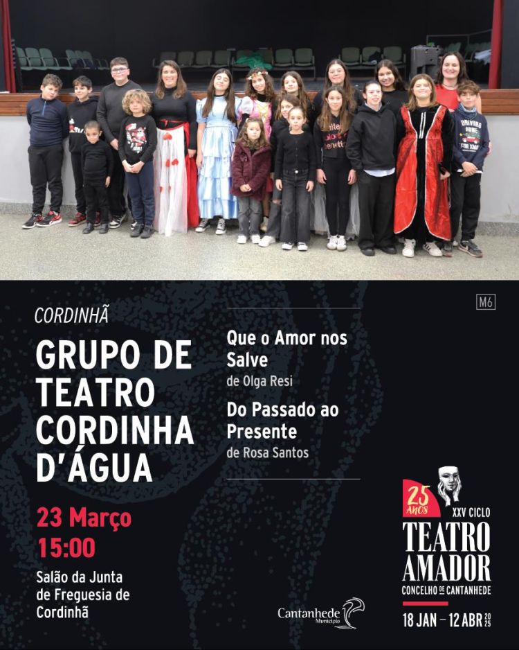 XXV Ciclo de Teatro Amador de Cantanhede - 'Que o amor nos salve' e 'Do passado ao presente', pelo Grupo de Teatro Cordinha D'Água
