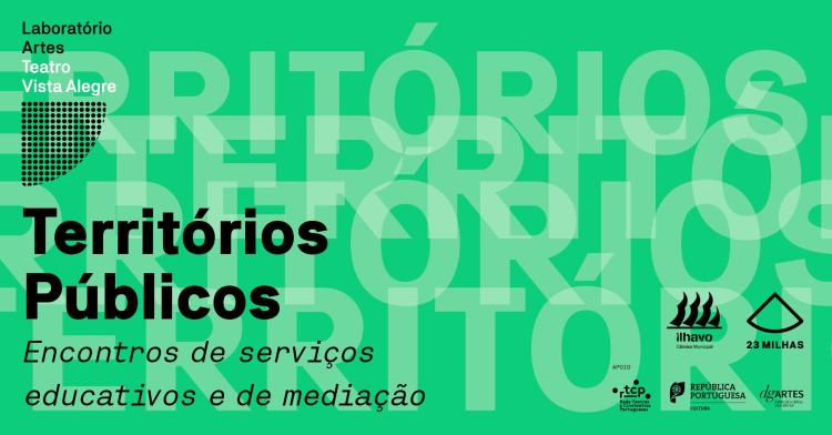 Territórios Públicos // Encontro de Serviços Educativos e Mediação