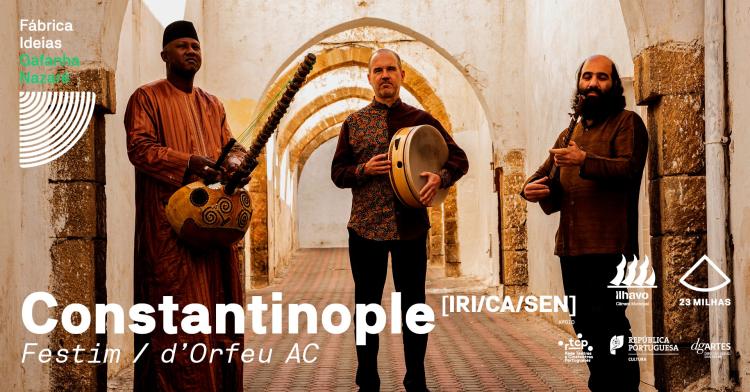 Constantinople (Irão/Canadá/Senegal) // Festim - d'Orfeu AC