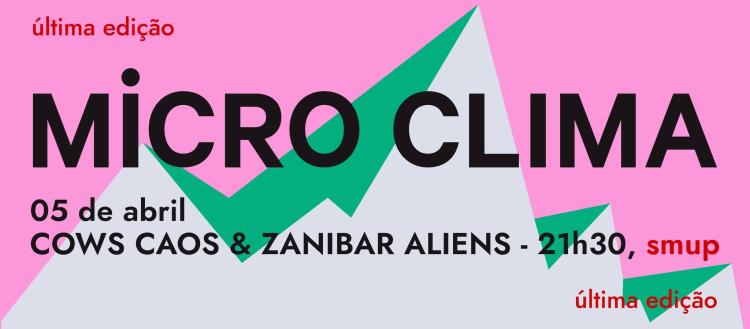 Festival Micro Clima c/ Zanibar Aliens e Cows Caos ○ SMUP