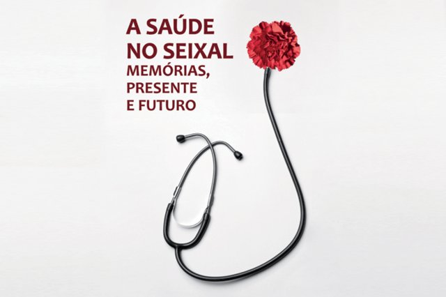 A Saúde no Seixal: Memórias, Presente e Futuro