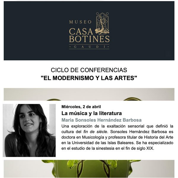 CICLO DE CONFERENCIAS «EL MODERNISMO Y LAS ARTES». La música y la literatura María Sonsoles Hernández Barbosa. Museo Casa Botines Gaudí