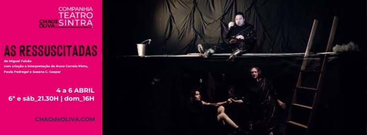 AS RESSUSCITADAS | Reposição | Companhia de Teatro de Sintra