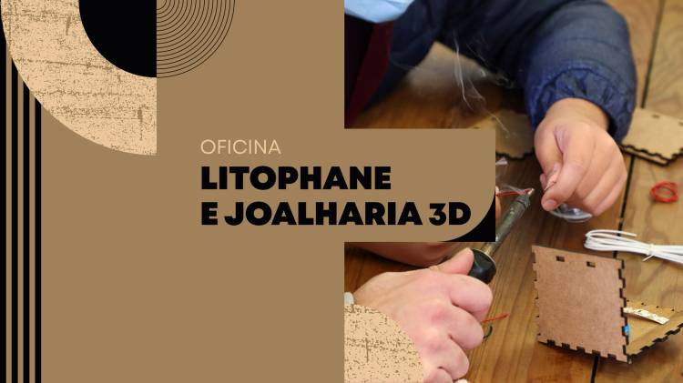 OFICINA: LITOPHANE E JOALHARIA 3D