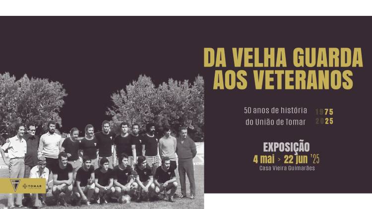 Da 'Velha Guarda' aos Veteranos - 50 anos da história do União de Tomar