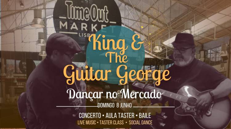 Dançar no Mercado com 'King & The Guitar George' | Live Music&Dance 