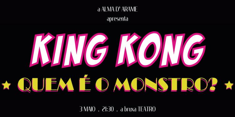 KING KONG - Quem é o Monstro?