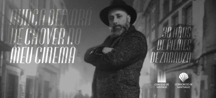 INAUGURACIÓN · NUNCA DEIXARÁ DE CHOVER NO MEU CINEMA · 30 ANOS DE FILMES DE ZARAUZA