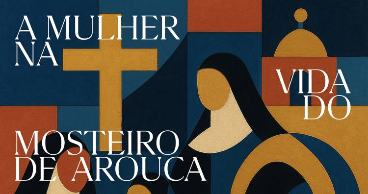 Exposição “A Mulher na Vida do Mosteiro de Arouca: 10 exemplos de vida no feminino, na riqueza e no poder”
