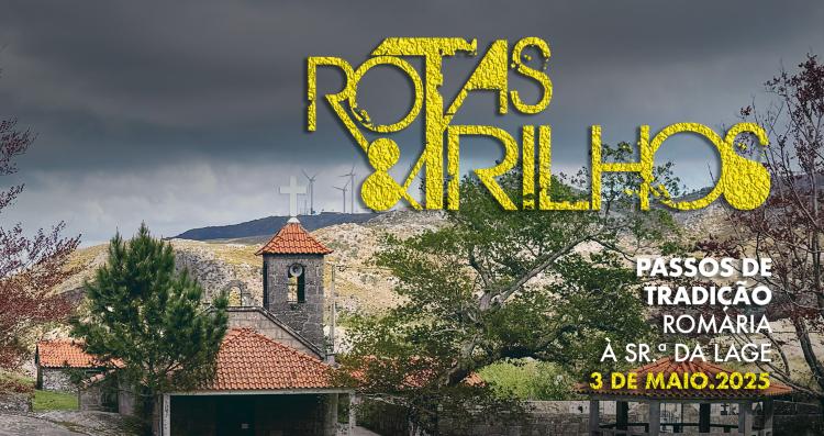 Rotas & Trilhos – Passos de Tradição: Romaria à Sr.ª da Lage