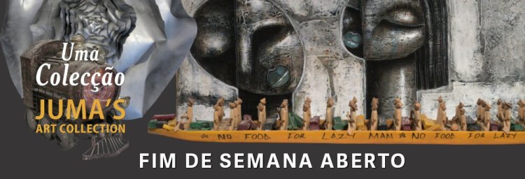 Juma’s Art Collection // Fim de semana aberto