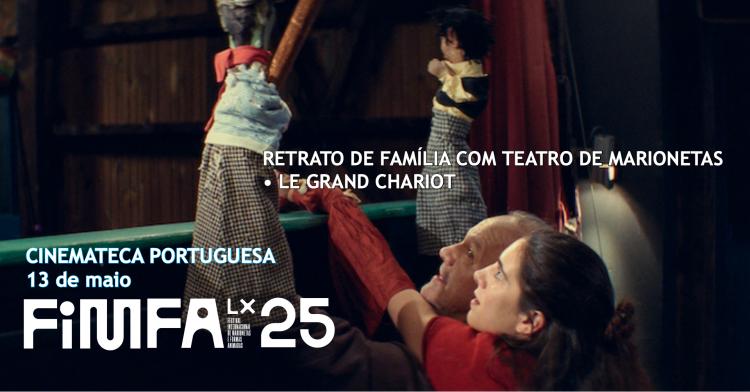 A Cinemateca com o FIMFA Lx25 | Retrato de Famíla com Teatro de Marioneta / Le Grand Chariot