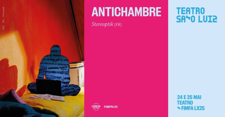ANTICHAMBRE, Stereoptik (FR) | FIMFA Lx25 no Teatro São Luiz