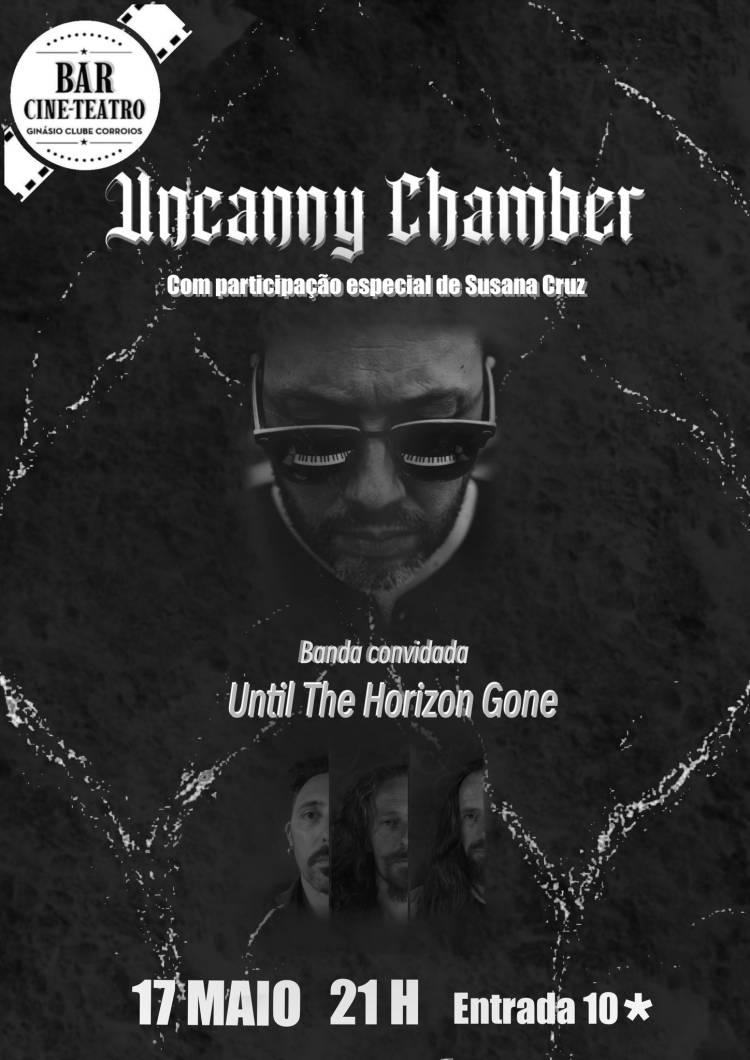 Uncanny Chamber + Until The Horizon Gone || Cine-Teatro G.C.Corroios