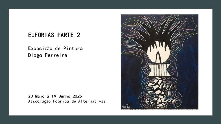 EUFORIAS PARTE 2 . Exposição de Pintura . Diogo Ferreira