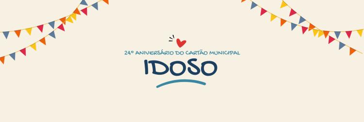 24º Aniversário do Cartão Municipal do Idoso