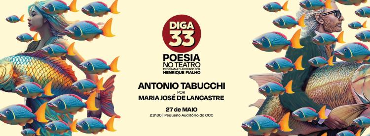 Diga 33 - Poesia no Teatro | Antonio Tabucchi por Maria José de Lancastre