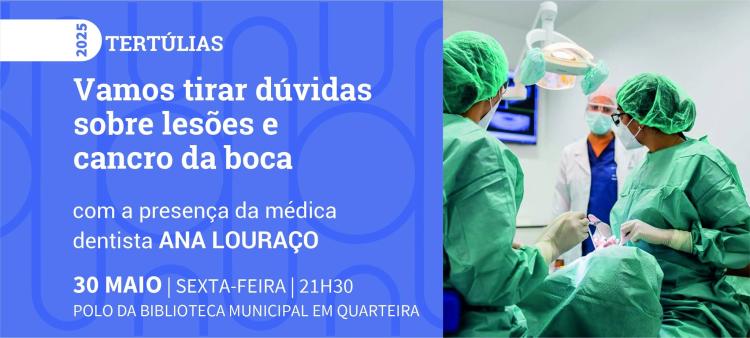 Tertúlia “Vamos tirar dúvidas sobre lesões e cancro da boca” 