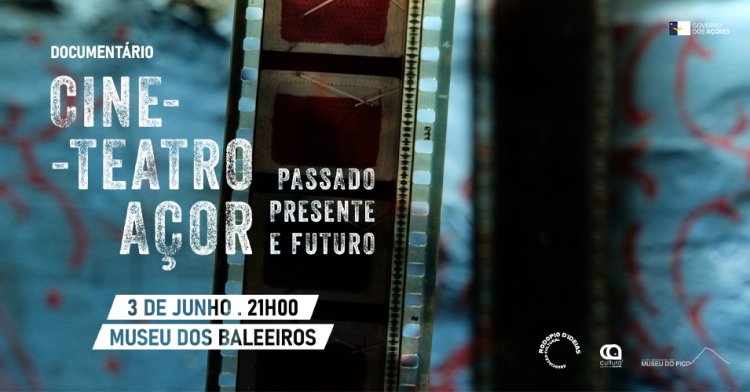 Apresentação do documentário Cine-Teatro Açor - Passado, Presente e Futuro no Museu do Pico