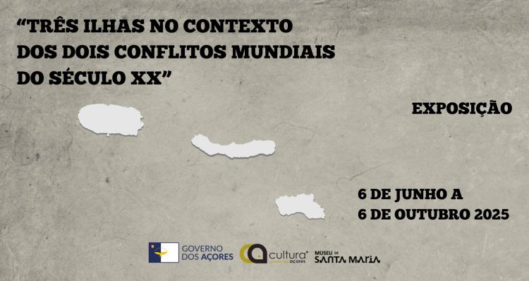 Exposição Três ilhas no contexto dos dois conflitos mundiais do século XX