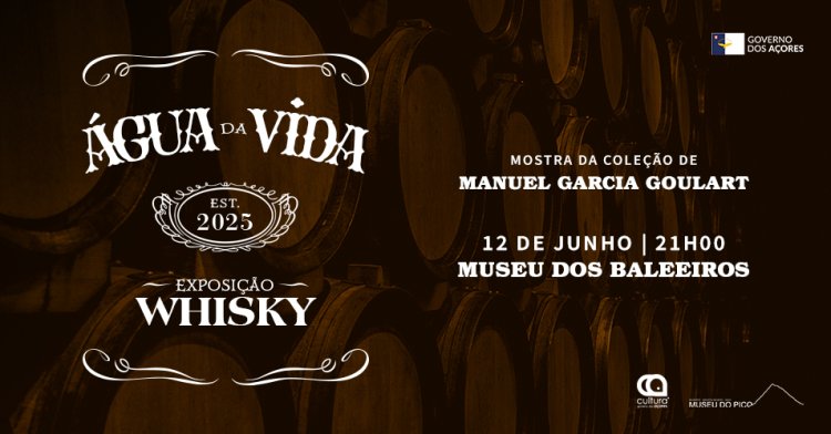 Museu do Pico apresenta a Exposição de whiskies Água da Vida de Manuel Garcia Goulart