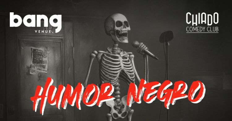 Chiado Comedy Club | Humor Negro | Bang Venue 