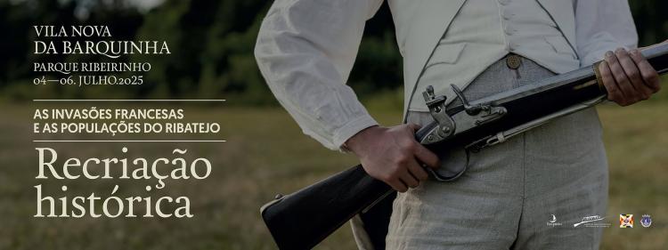 Recriação Histórica - As Invasões Francesas e as Populações do Ribatejo