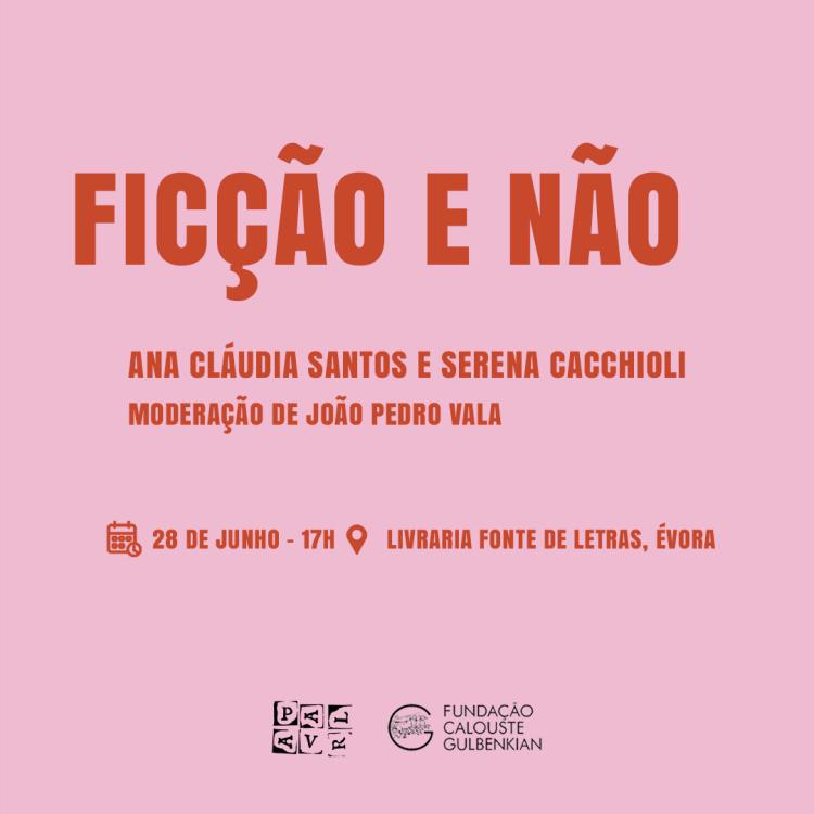 Ficção e Não | Leituras por Ana Cláudia Santos e Serena Cacchioli com moderação de João Pedro Vala