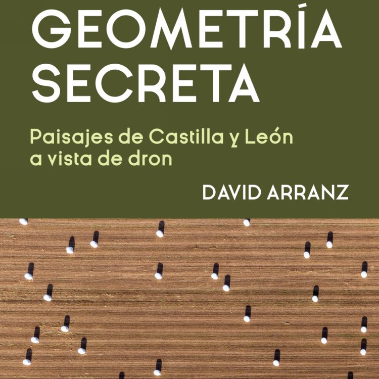 Exposición temporal: 'Geometría Secreta: Paisajes de Castill...