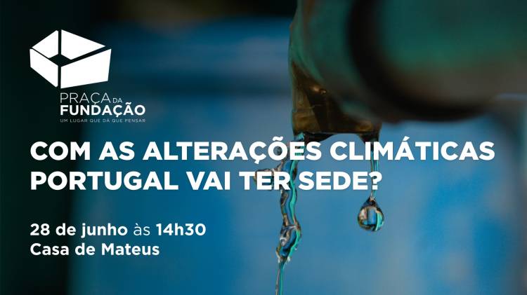 Debate | Com as alterações climáticas Portugal vai ter sede? 