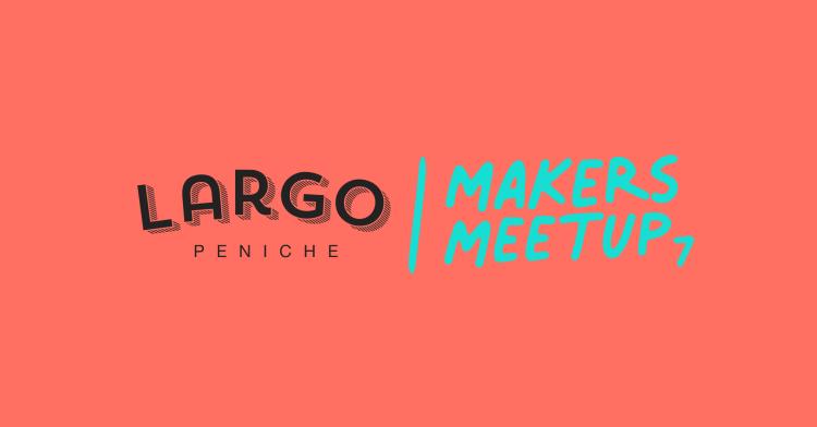 Makers meetup #7