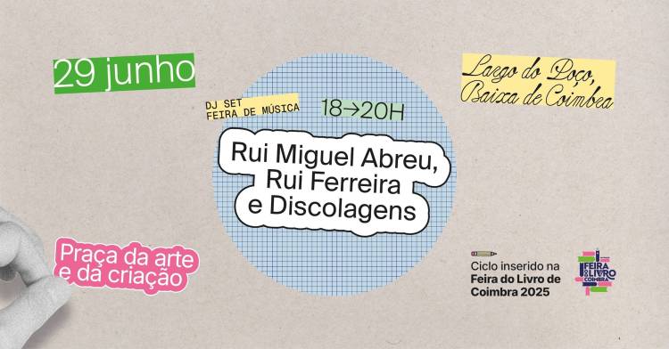 Feira de Música | Djset Rui Miguel Abreu, Rui Ferreira e Discolagens | Feira do Livro de Coimbra