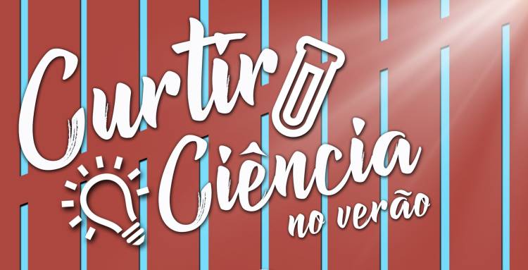 Curtir Ciência no Verão - Semana 