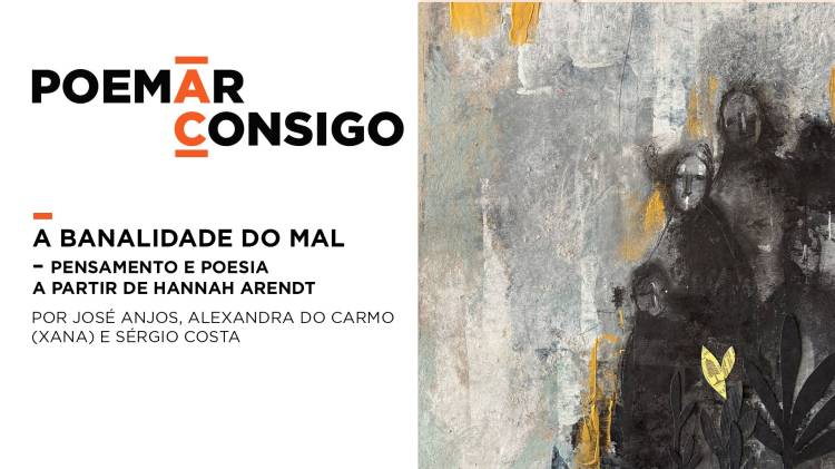 Poemar 'A Banalidade do Mal' Por José Anjos, Alexandra do Carmo e Sérgio Costa