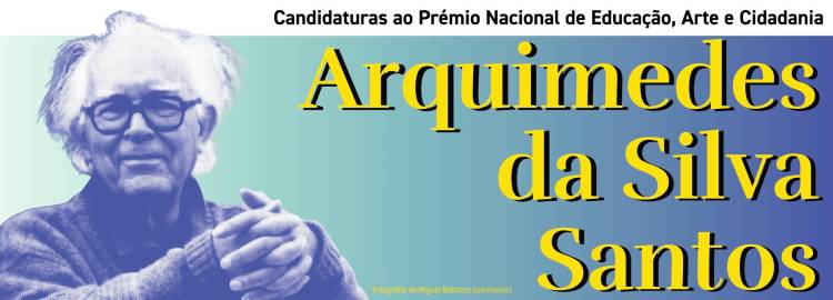 Estão abertas as candidaturas ao Prémio Nacional de Educação, Arte e Cidadania Arquimedes da Silva Santos