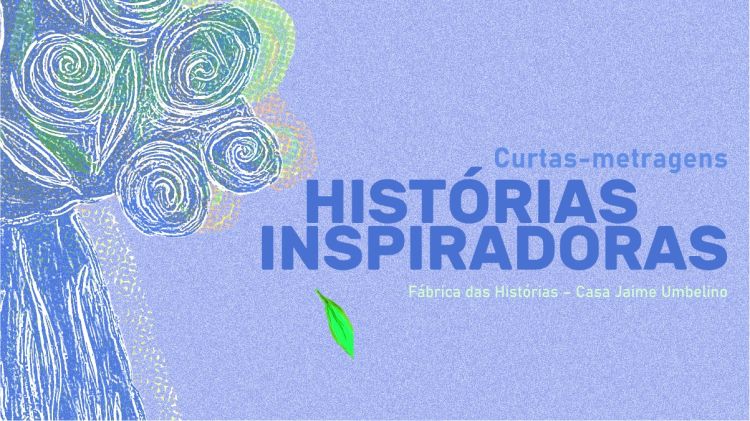 Curtas-metragens “Histórias inspiradoras”