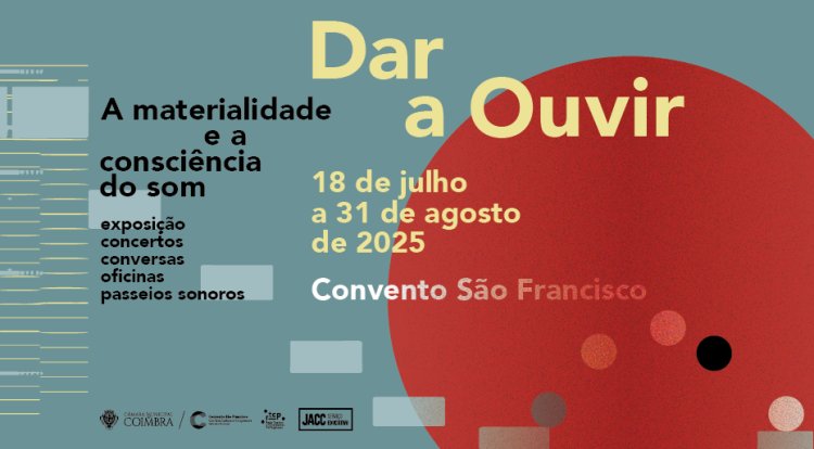 “Dar a Ouvir. A materialidade e a consciência do som.”