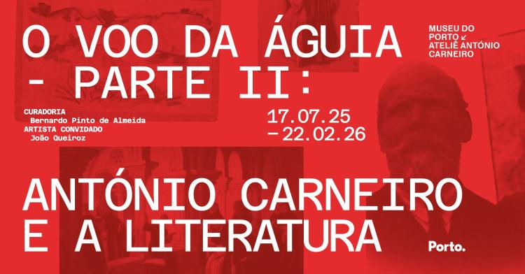 INAUGURAÇÃO DA EXPOSIÇÃO - O VOO DA ÁGUIA II: ANTÓNIO CARNEIRO E A LITERATURA