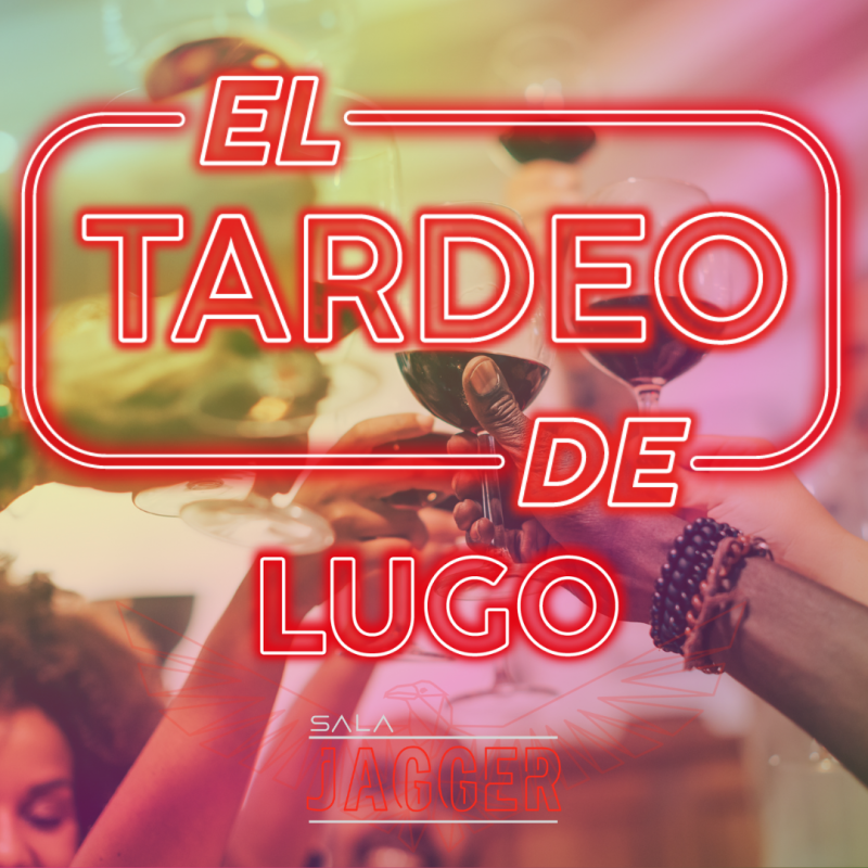 EL TARDEO DE LUGO - TARDEO CON LA MEJOR MÚSICA