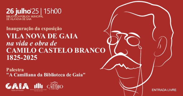 Vila Nova de Gaia na vida e obra de Camilo Castelo Branco (1825–2025)