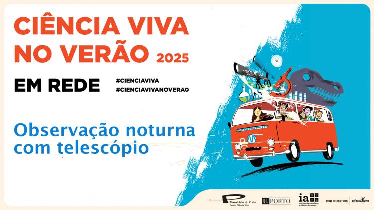 Mais Perto das Estrelas - Ciência Viva no Verão 2025