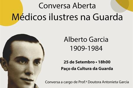 8ª CONVERSA ABERTA | Médicos Ilustres na Guarda | Alberto Garcia (1909-1984)