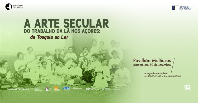 Exposição Participativa - A Arte Secular do Trabalho da Lã nos Açores: Da Tosquia ao Lar