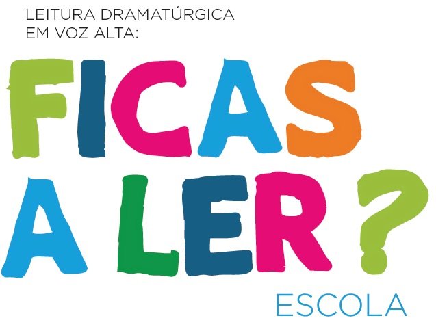 Leitura Dramatúrgica em Voz Alta: Ficas a Ler? – Escola