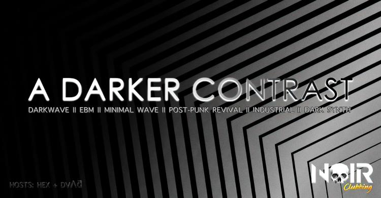 A Darker Contrast: Darkwave || EBM || Minimal Wave || Post-Punk Revival || Industrial || Dark Synth