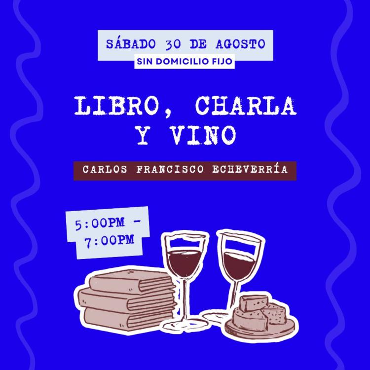 VINO, CHARLA Y LIBRO con Carlos Francisco Echeverría