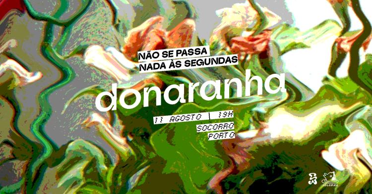 Donaranha | Não se Passa Nada às Segundas | 11 AGO | Socorro