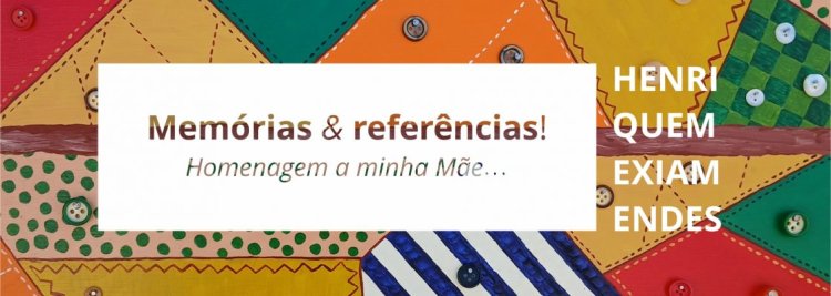 Exposição: Memórias e Referências – Homenagem a Minha Mãe